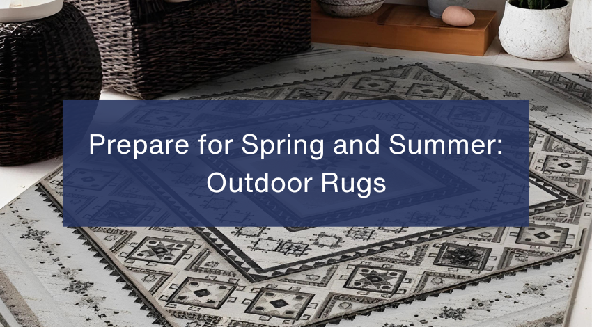 Rugs in Outdoor Spaces: Preparing for Spring and Summer