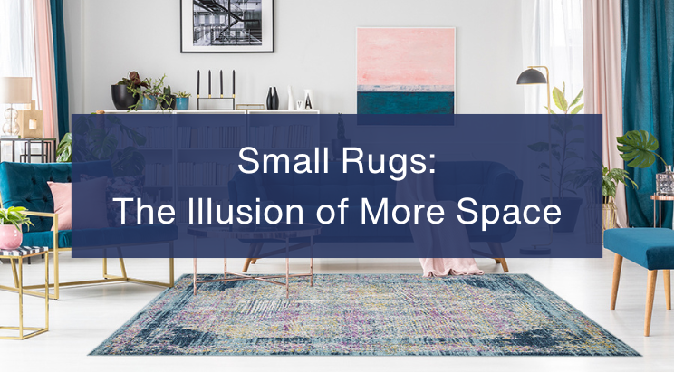 Maximizing Small Spaces: How to Use Small Rugs to Create the Illusion of More Space