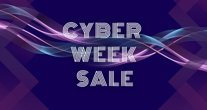 Cyber Week Sale is Here!