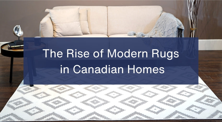 The Rise of Modern Rugs in Canadian Homes